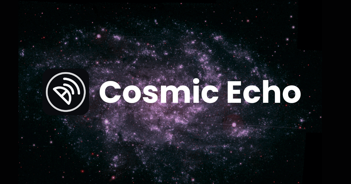 Cosmic Echo — Send a Message Into the Universe